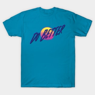 Do Better T-Shirt